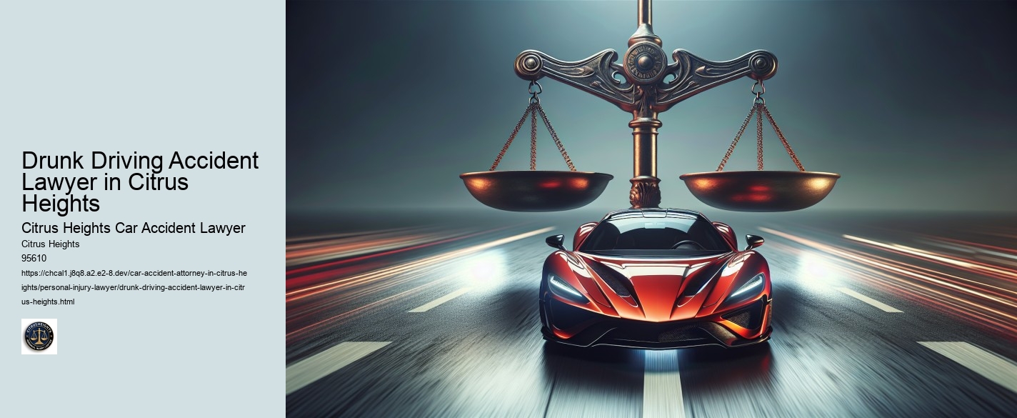 Drunk Driving Accident Lawyer in Citrus Heights